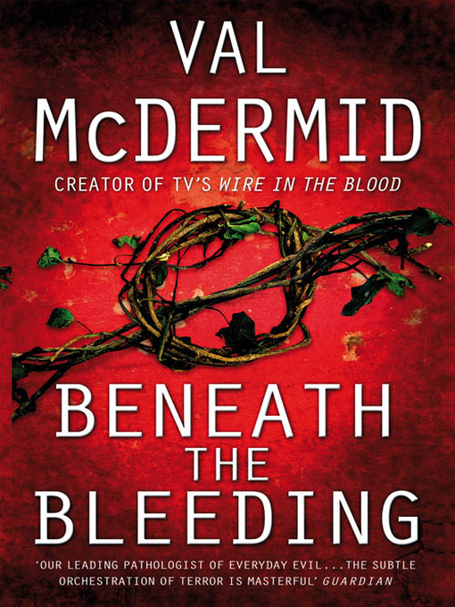 Title details for Beneath the Bleeding by Val McDermid - Available